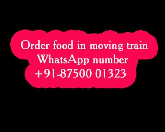 Order food in moving train WhatsApp number +91-87500 01323