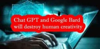 Chat GPT and Google Bard will destroy human creativity Chat GPT and Google Bard will destroy human creativity