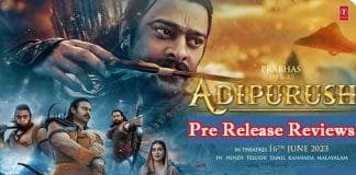 Adipurush pre release reviews : Prabhas Adipurush Promises an Unforgettable Mythological Experience Adipurush Pre Release Reviews
