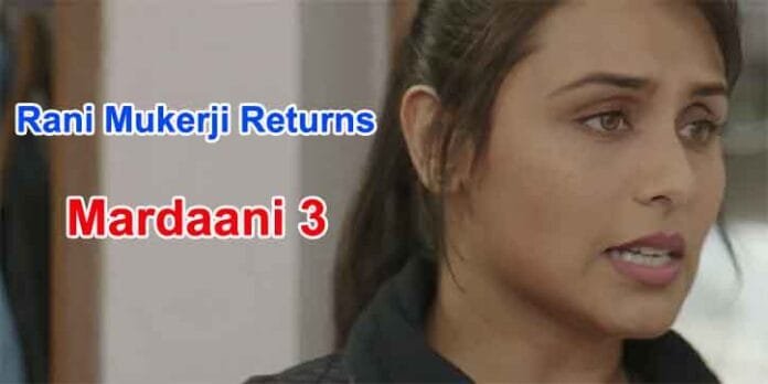 Mardaani Chapter 3, Rani Mukerji Mardaani 3, Mardaani franchise