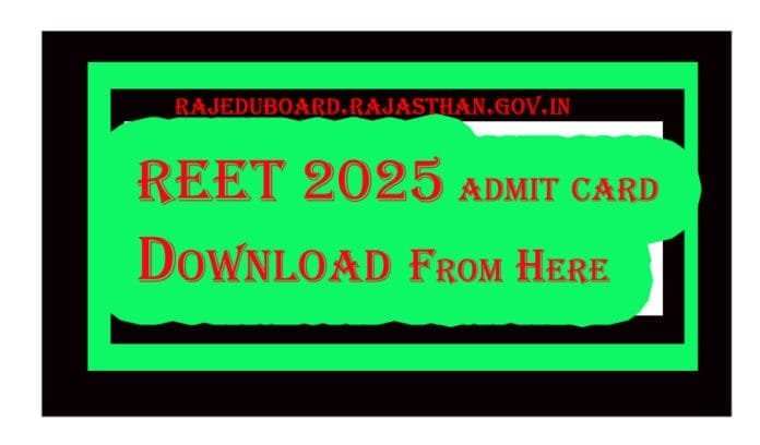 REET 2025 admit card Download from Here :https://rajeduboard.rajasthan.gov.in/