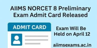 AIIMS NORCET 8 Admit Card 2025 Released at aiimsexams.ac.in — Prelims on April 12, Mains on May 2 AIIMS NORCET 8 Prelims Admit Card 2025 Released