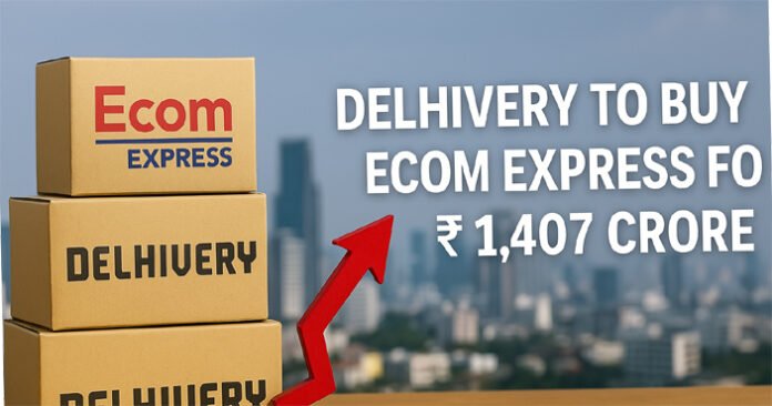 Delhivery-CEO-Sahil-Barua-a Delhivery CEO Sahil Barua announces ₹1,407 Cr acquisition of Ecom Express – India’s logistics industry enters a new era