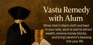 This Ancient Vastu Remedy Using Alum Can Unlock Wealth, Health & Career Success – Here’s How Vastu Remedy with Alum: When tied in black cloth and kept in your safe, alum is said to attract wealth, remove money blocks, and bring Lakshmi’s blessings into your life.
