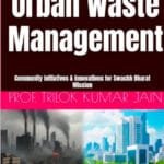 Prof. Trilok Kumar Jain Dedicates His Book “Urban Waste Management” to Renowned Philanthropist and Prime Minister Shri Narendra Modi’s Swachhta Ambassador Prof. D P Sharma Prof. Trilok Jain’s new book on urban waste is now live — dedicated to Prof. D P Sharma, the voice behind PM Modi’s Swachh Bharat Mission. See why this book is trending