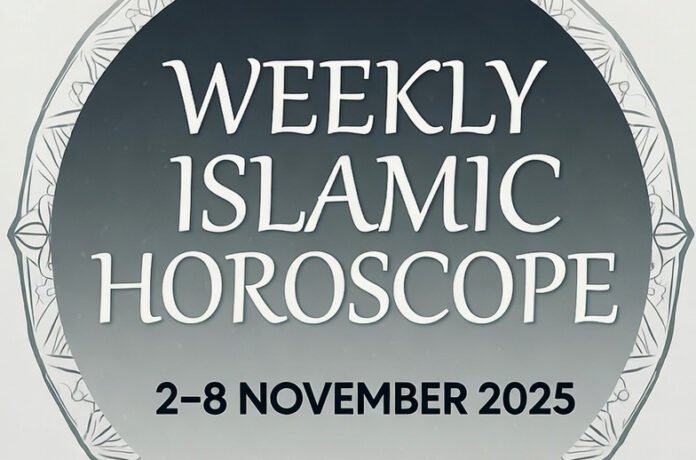 Weekly Islamic Horoscope (2–8 November 2025)