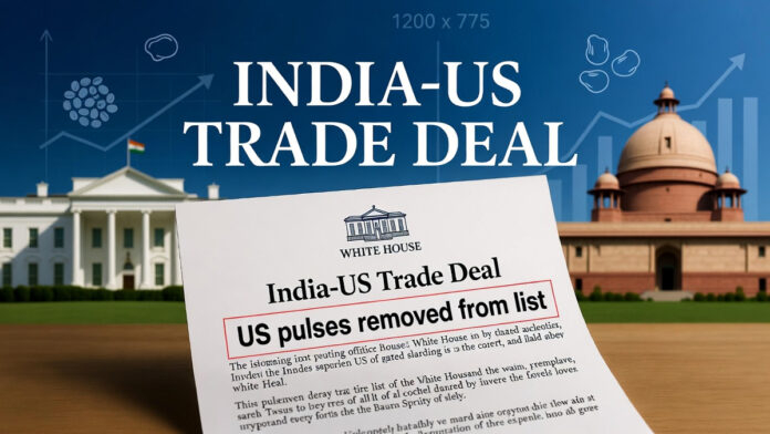 White House fact sheet on India-US trade deal with US pulses removed from duty-reduction list